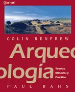 Arqueología: Teorías, Métodos y Prácticas