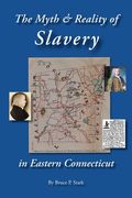 The Myth and Reality of Slavery in Eastern Connecticut: The Brownes of Salem and Absentee Land Ownership (en Inglés)