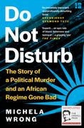 Do not Disturb: The Story of a Political Murder and an African Regime Gone bad (en Inglés)