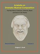 Aristotle on Dramatic Musical Composition: The Real Role of Literature, Catharsis, Music and Dance in the Poetics