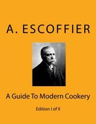 Escoffier: A Guide to Modern Cookery: Edition i of ii (en Inglés)