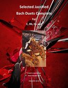 Selected Jazzified Bach Duets Complete for c, bb, eb, Alto sax and Tenor sax Instruments (en Inglés)
