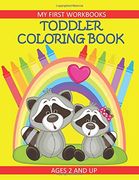 Toddler Coloring Book my First Workbooks Ages 2 and up: Prekindergarten Activity for Toddlers (en Inglés)