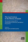 The Last Century in the History of Judah: The Seventh Century bce in Archaeological, Historical, and Biblical Perspectives (Ancient Israel and its Literature) (en Inglés)