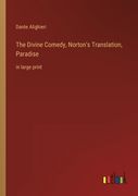 The Divine Comedy, Norton's Translation, Paradise: in large print (en Inglés)