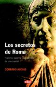 Los Secretos de Roma: Historia, Lugares y Personajes de una Capital (Historias)