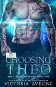 Choosing Theo: The Clecanian Series: Book 1 (en Inglés)