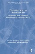 Perception and the Inhuman Gaze: Perspectives From Philosophy, Phenomenology, and the Sciences (Routledge Studies in Contemporary Philosophy) (en Inglés)