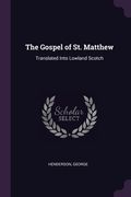 The Gospel of St. Matthew: Translated Into Lowland Scotch (en Inglés)