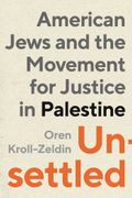 Unsettled. American Jews and the Movement for Justice in Palestine (en Inglés)