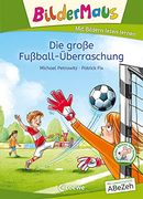 Bildermaus - die Große Fußball-Überraschung: Mit Bildern Lesen Lernen - Ideal für die Vorschule und Leseanfänger ab 5 Jahren - mit Leselernschrift Abezeh (in German)