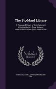 The Stoddard Library: A Thousand Hours of Entertainment With the World's Great Writers: HANDBOOK Volume (000) HANDBOOK (en Inglés)