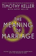 The Meaning of Marriage: Facing the Complexities of Marriage with the Wisdom of God