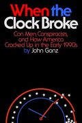 When the Clock Broke: Con Men, Conspiracists, and how America Cracked up in the Early 1990S (en Inglés)