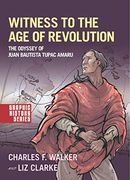 Witness to the age of Revolution: The Odyssey of Juan Bautista Tupac Amaru (Graphic History Series) (en Inglés)