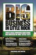 Big Business in Little Rock: How 6 Local Companies Have Found big Success in This "Little" City (en Inglés)