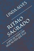 Ritmo Sagrado: A Arte de Viver Com Deus Na Vida Que Flui (en Portugués)