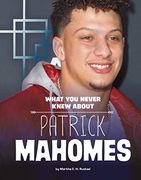 What you Never Knew About Patrick Mahomes (Behind the Scenes Biographies) (en Inglés)
