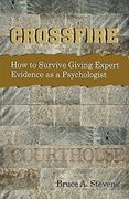 Crossfire! How to Survive Giving Expert Evidence as a Psychologist (en Inglés)