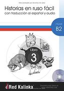 Historias en Ruso Fácil. Nivel b2. Libro 3: Con Traducción al Español y Audio (in Russian)