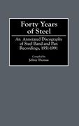Forty Years of Steel: An Annotated Discography of Steel Band and pan Recordings, 1951-1991 (en Inglés)