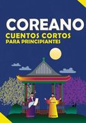 cuentos coreanos cortos: 10 historias para aumentar tu vocabulario de forma divertida, leídas fácil y rápidamente para principiantes y niños (in Spanish)