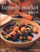 The Farmer's Market Cookbook: Recipes for Fabulous Farmhouse Food (en Inglés)