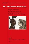 The Modern Hercules: Images of the Hero From the Nineteenth to the Early Twenty-First Century: 21 (Metaforms) (en Inglés)