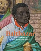 Balthazar: A Black African King in Medieval and Renaissance art (en Inglés)