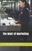 The WHAT Of Marketing (en Inglés)