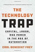 The Technology Trap: Capital, Labor, and Power in the age of Automation (en Inglés)