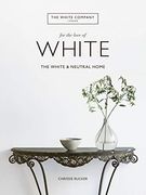 For the Love of White: The White and Neutral Home (en Inglés)