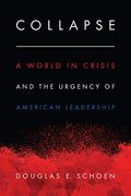 Collapse: A World in Crisis and the Urgency of American Leadership (en Inglés)