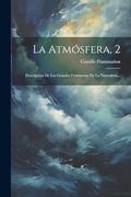 La Atmósfera, 2: Descripción de los Grandes Fenómenos de la Naturaleza.
