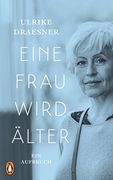 Eine Frau Wird Älter: Ein Aufbruch (en Alemán)
