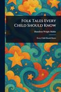 Folk Tales Every Child Should Know (en Inglés)