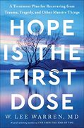 Hope is the First Dose: A Treatment Plan for Recovering From Trauma, Tragedy, and Other Massive Things (en Inglés)
