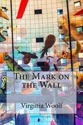 The Mark on the Wall Virginia Woolf (en Inglés)