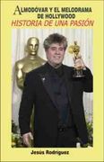Almodóvar y el Melodrama de Hollywood: Historia de una Pasión