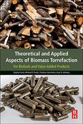 Theoretical and Applied Aspects of Biomass Torrefaction: For Biofuels and Value-Added Products (en Inglés)