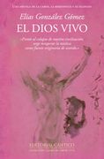 El Dios vivo. Una mística de la carne, la resistencia y el silencio
