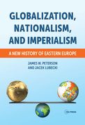 Globalization, Nationalism, and Imperialism: A new History of Eastern Europe 