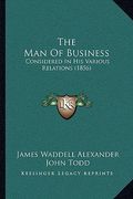 the man of business: considered in his various relations (1856)