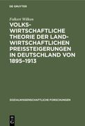 Volkswirtschaftliche Theorie der Landwirtschaftlichen Preissteigerungen in Deutschland von 1895¿ 1913 (en Alemán)