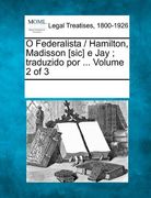 O Federalista / Hamilton, Madisson [sic] e Jay ; traduzido por ... Volume 2 of 3 (Portuguese Edition)