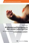 Kindesvernachlässigung in den ersten Lebensjahren: Wie lässt sich Kindesvernachlässigung im Säuglings- und Kleinkindalter erkennen ?
