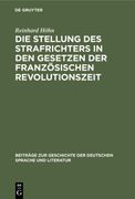 Die Stellung des Strafrichters in den Gesetzen der Französischen Revolutionszeit (en Alemán)