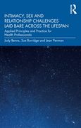 Intimacy, sex and Relationship Challenges Laid Bare Across the Lifespan: Applied Principles and Practice for Health Professionals