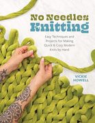 No Needles Knitting: Easy Techniques and Projects for Making Quick and Cozy Modern Knits by Hand (en Inglés)