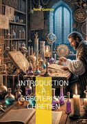 Introduction à L'ésotérisme Chrétien: Une Exploration de la Tradition Ésotérique et du Symbolisme Sacré (en Francés)